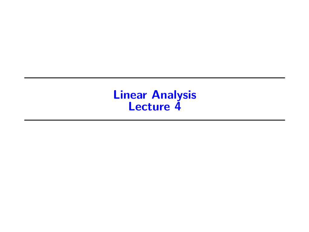 [6Pt] @Let@Token Linear Analysis Lecture 4