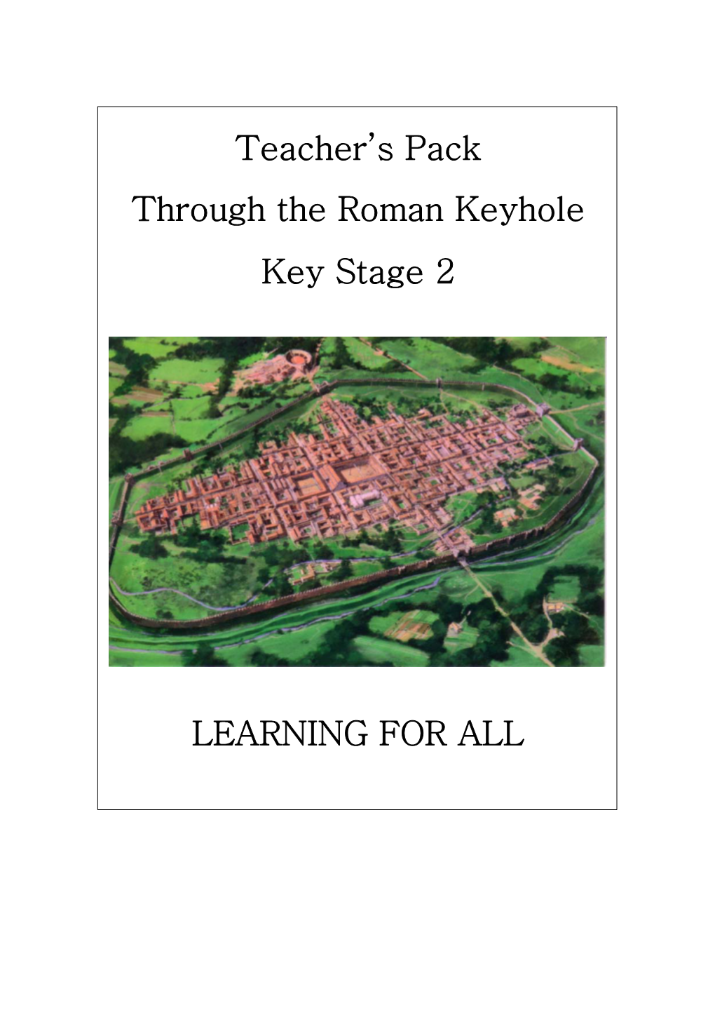 Teacher's Pack Through the Roman Keyhole Key Stage 2 LEARNING
