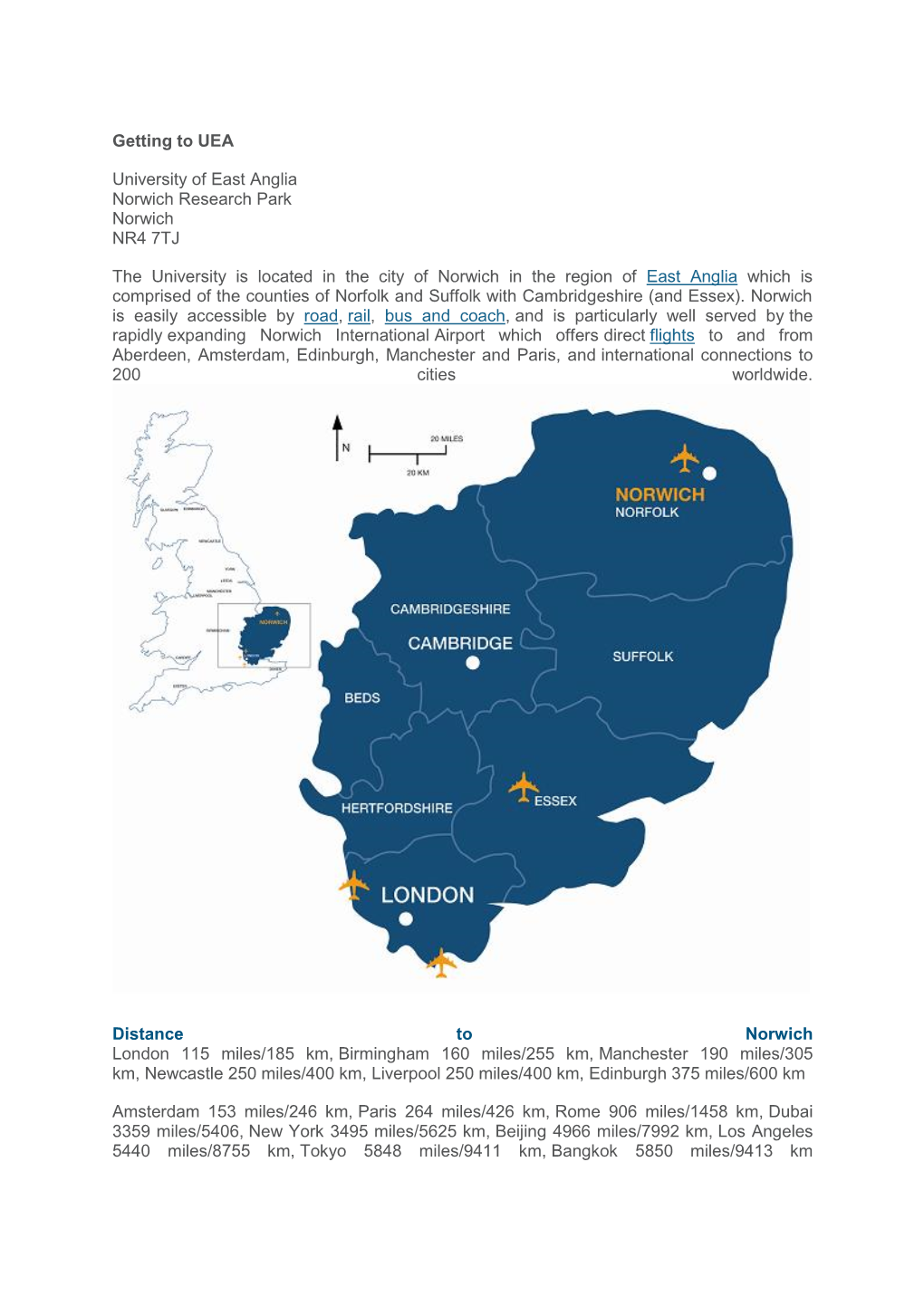 Getting to UEA University of East Anglia Norwich Research Park Norwich NR4 7TJ the University Is Located in the City of Norwich