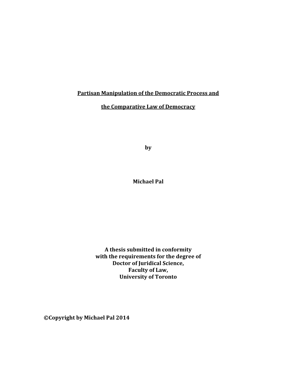 Partisan Manipulation of the Democratic Process and the Comparative Law of Democracy by Michael Pal a Thesis Submitted in Confo