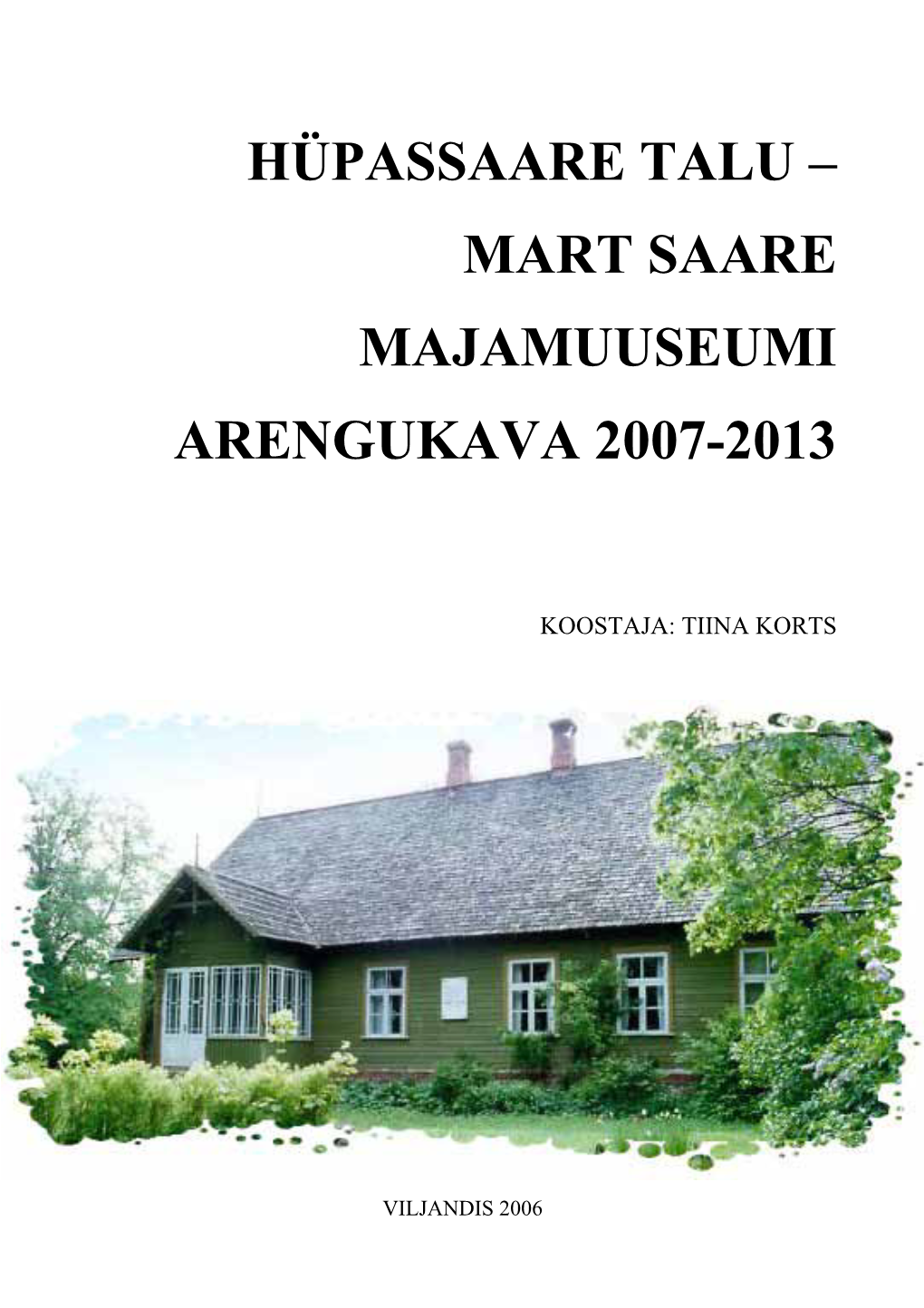 Hüpassaare Talu – Mart Saare Majamuuseumi Arengukava 2007-2013