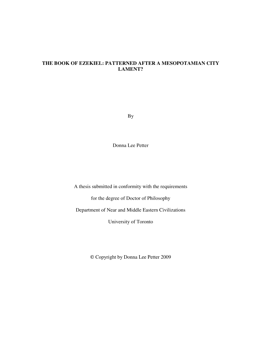 THE BOOK of EZEKIEL: PATTERNED AFTER a MESOPOTAMIAN CITY LAMENT? by Donna Lee Petter a Thesis Submitted in Conformity with the R