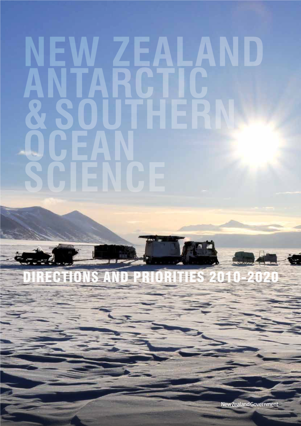 The New Zealand Antarctic and Southern Ocean Science Directions and Priorities 2010 – 2020 Creates a Framework for New Zealand’S Antarctic Science During This Decade