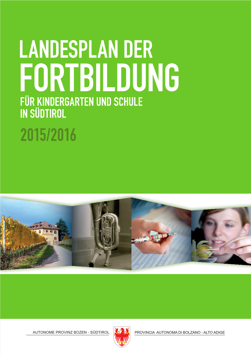 Fortbildung Für Kindergarten Und Schule in Südtirol Landesplan Der Fortbildung Für Kindergarten Und Schule in Südtirol Für Kindergarten Landesplan Der Fortbildung