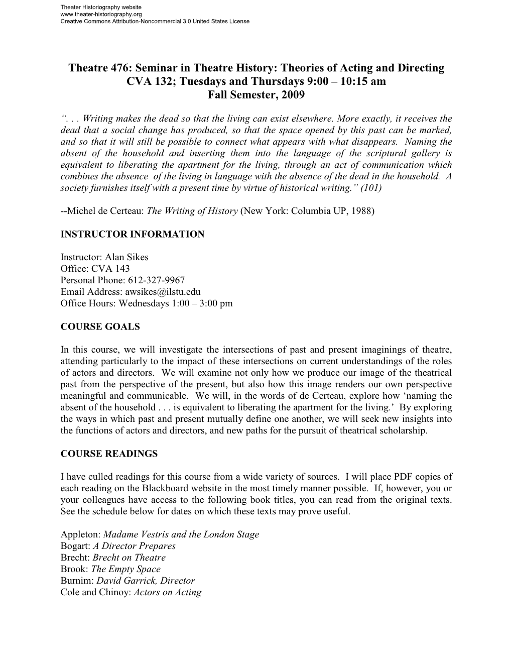 Seminar in Theatre History: Theories of Acting and Directing CVA 132; Tuesdays and Thursdays 9:00 – 10:15 Am Fall Semester, 2009