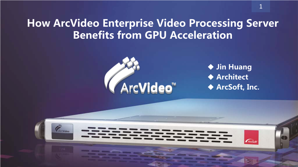 How Arcvideo Enterprise Video Processing Server Benefits from GPU Acceleration