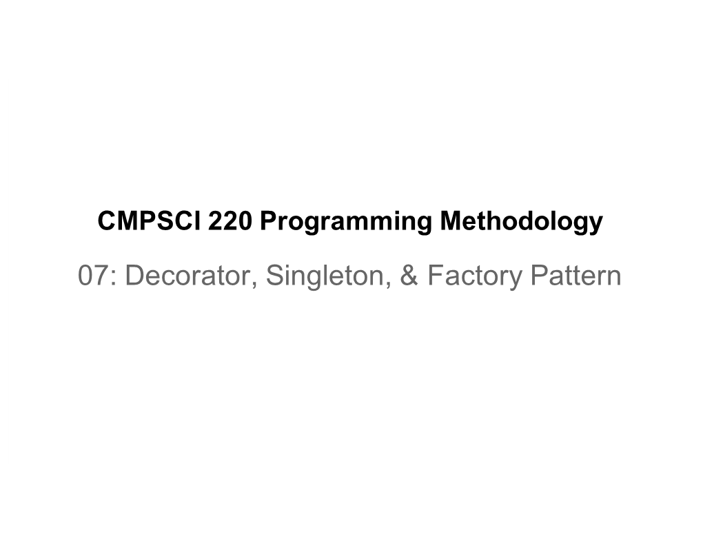 07: Decorator, Singleton, & Factory Pattern