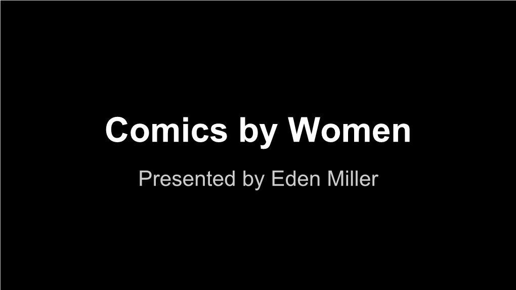 Comics by Women Presented by Eden Miller Comics by Women