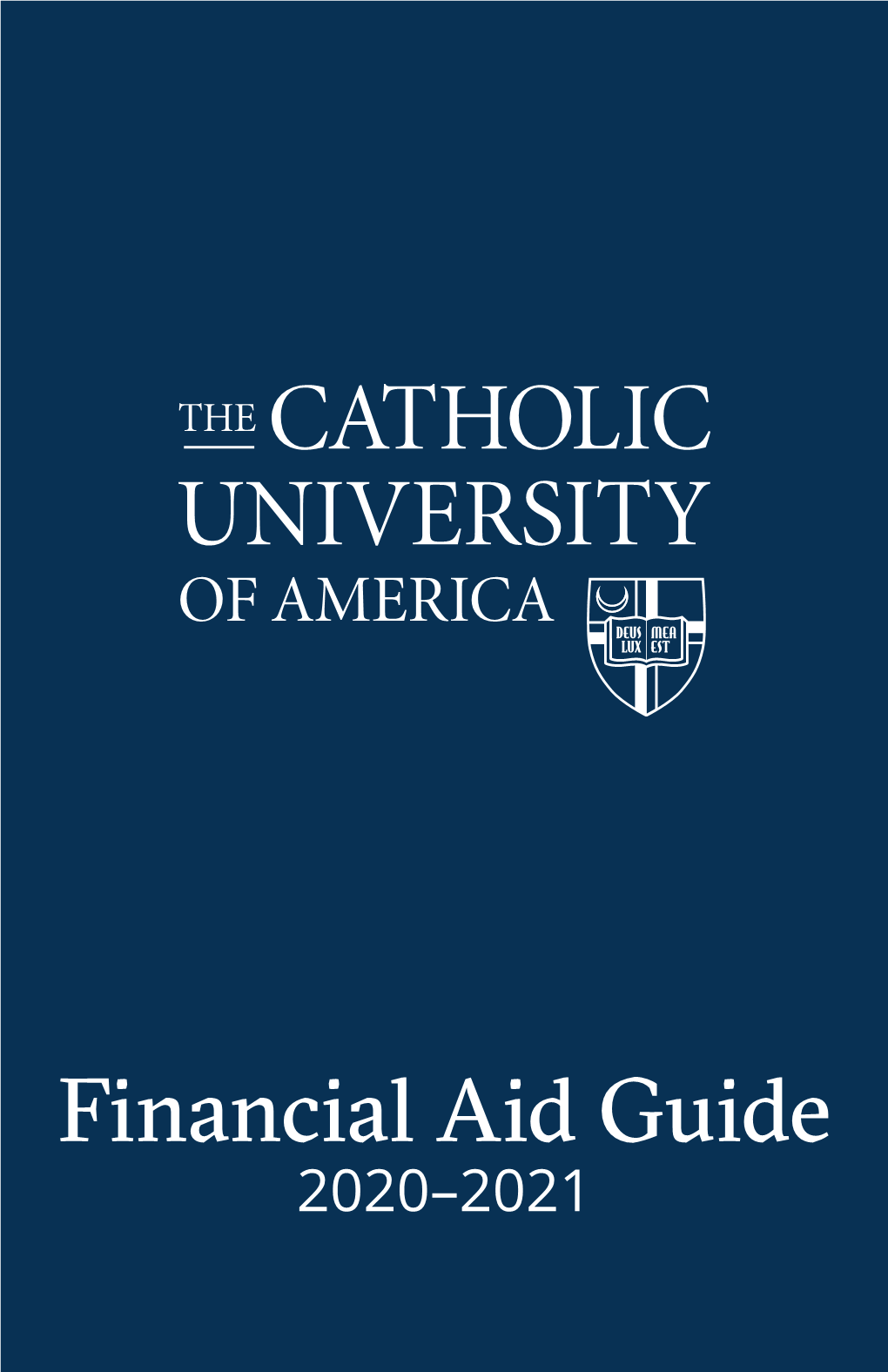 Financial Aid Guide 2020–2021 of First-Year Students Received Scholarships And/Or Grants Directly from Catholic University Over 96% the Last Three Years