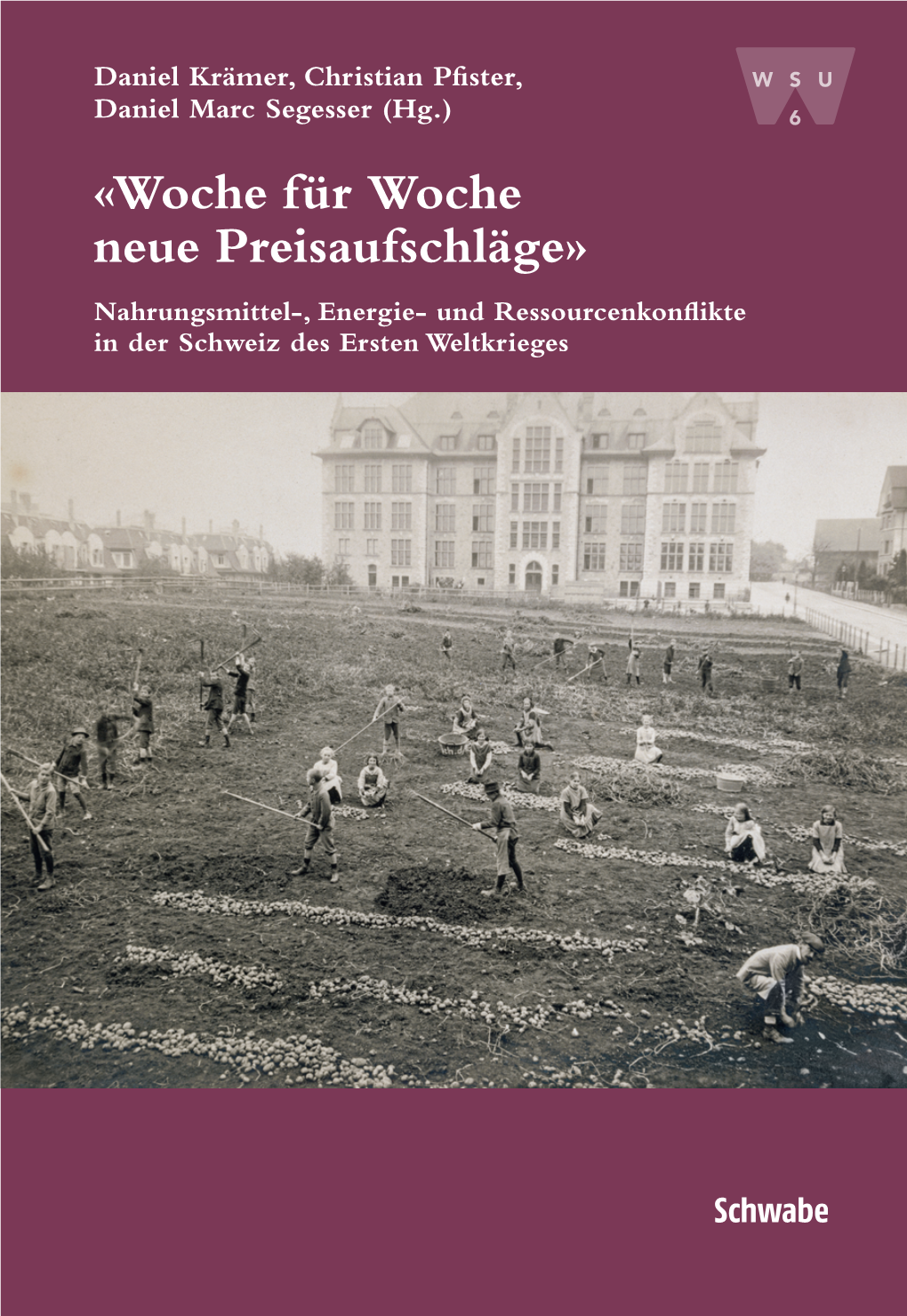 Woche Für Woche Neue Preisaufschläge» Nahrungsmittel-, Energie- Und Ressourcenkonflikte in Der Schweiz Des Ersten Weltkrieges