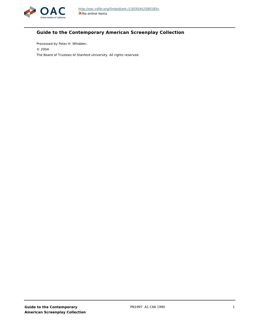 Contemporary American Screenplay Collection, Date (Inclusive): 1990-1997 Collection Number: PN1997 .A1 C66 1990 Collector: Stanford University