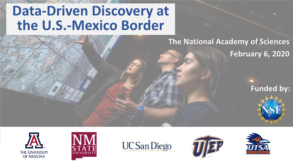 Data-Driven Discovery at the U.S.-Mexico Border the National Academy of Sciences February 6, 2020