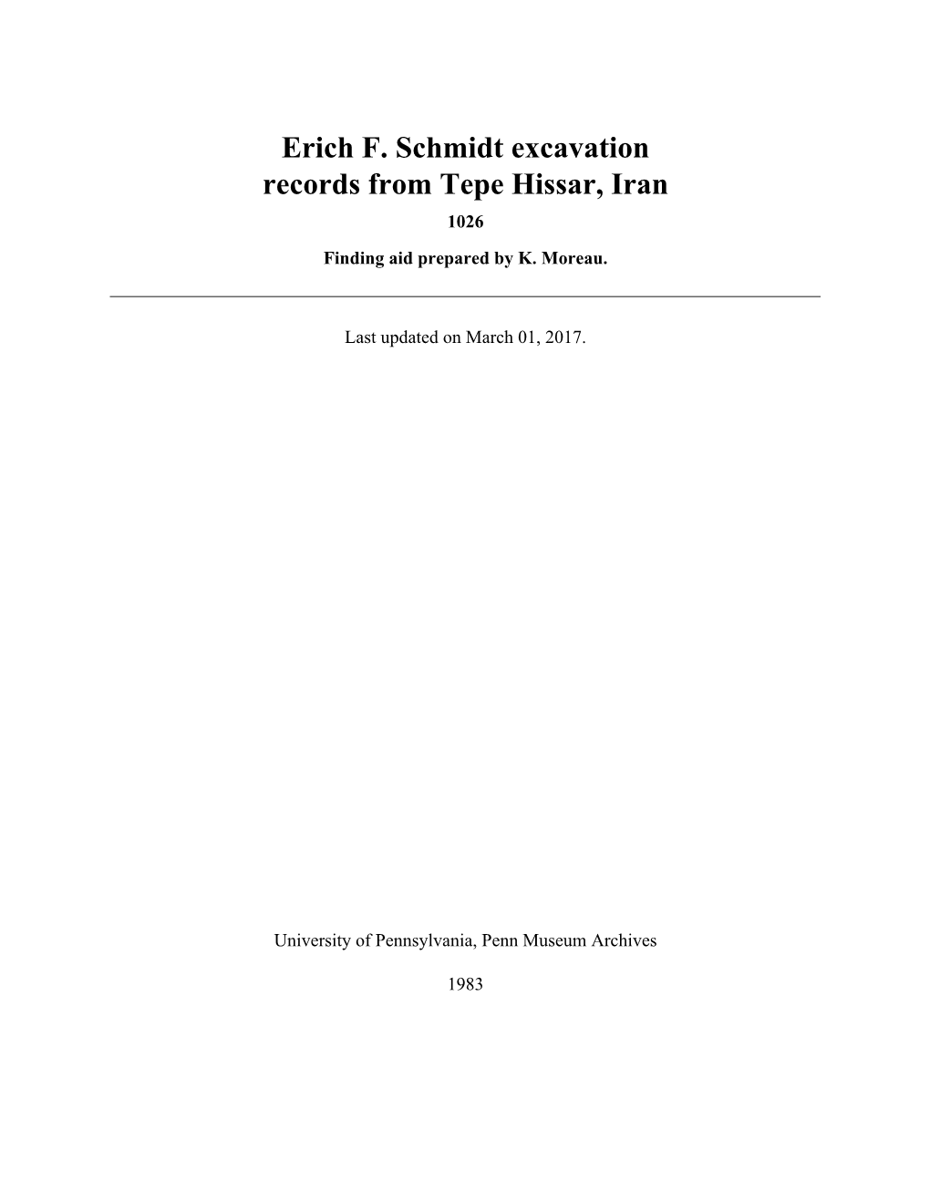 Erich F. Schmidt Excavation Records from Tepe Hissar, Iran 1026 Finding Aid Prepared by K