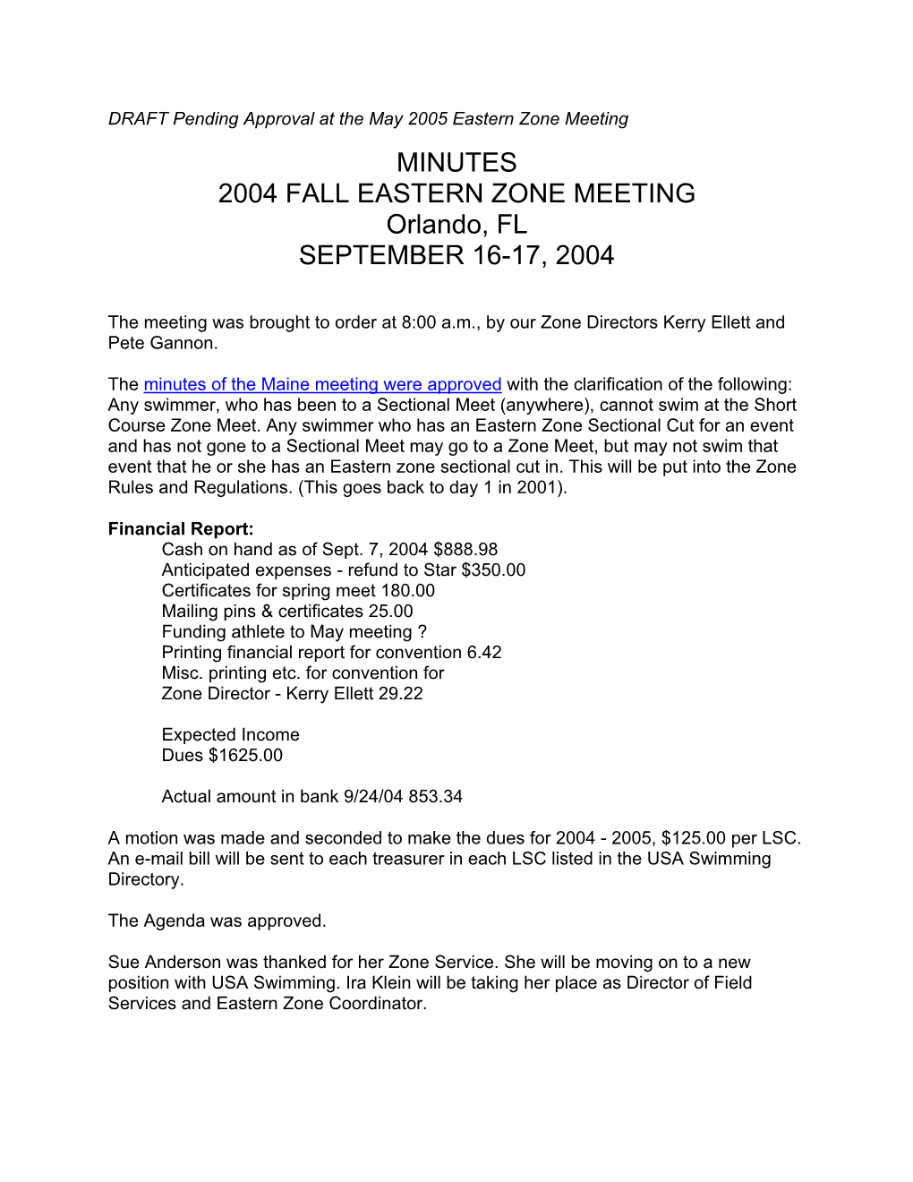 DRAFT Pending Approval at the May 2005 Eastern Zone Meeting MINUTES 2004 FALL EASTERN ZONE MEETING Orlando, FL SEPTEMBER 16-17, 2004