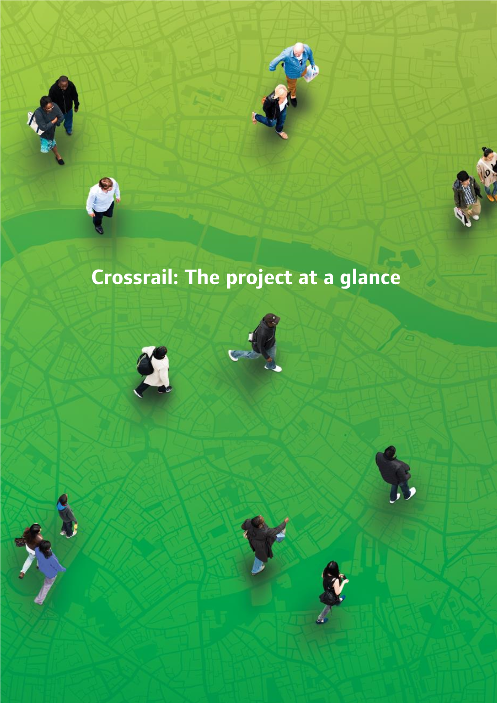 Crossrail: the Project at a Glance Crossrail: the Project at a Glance Where Will It Run?