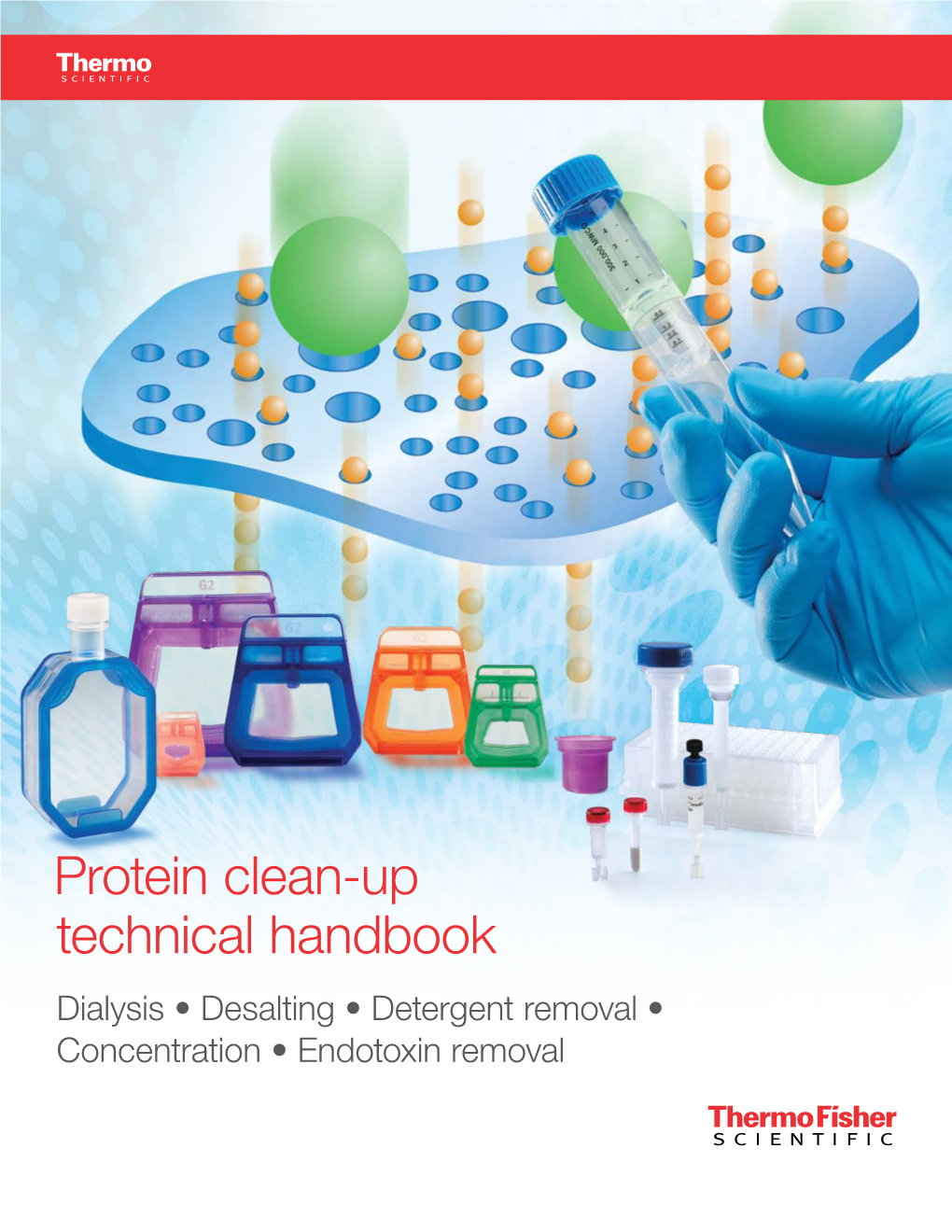 Protein Clean-Up Technical Handbook Dialysis • Desalting • Detergent Removal • Concentration • Endotoxin Removal Contents Protein Clean-Up Technical Handbook