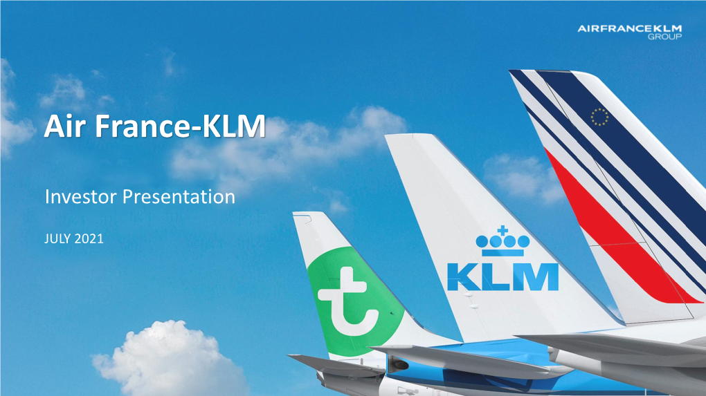 Air France KLM Investor Presentation July 2021