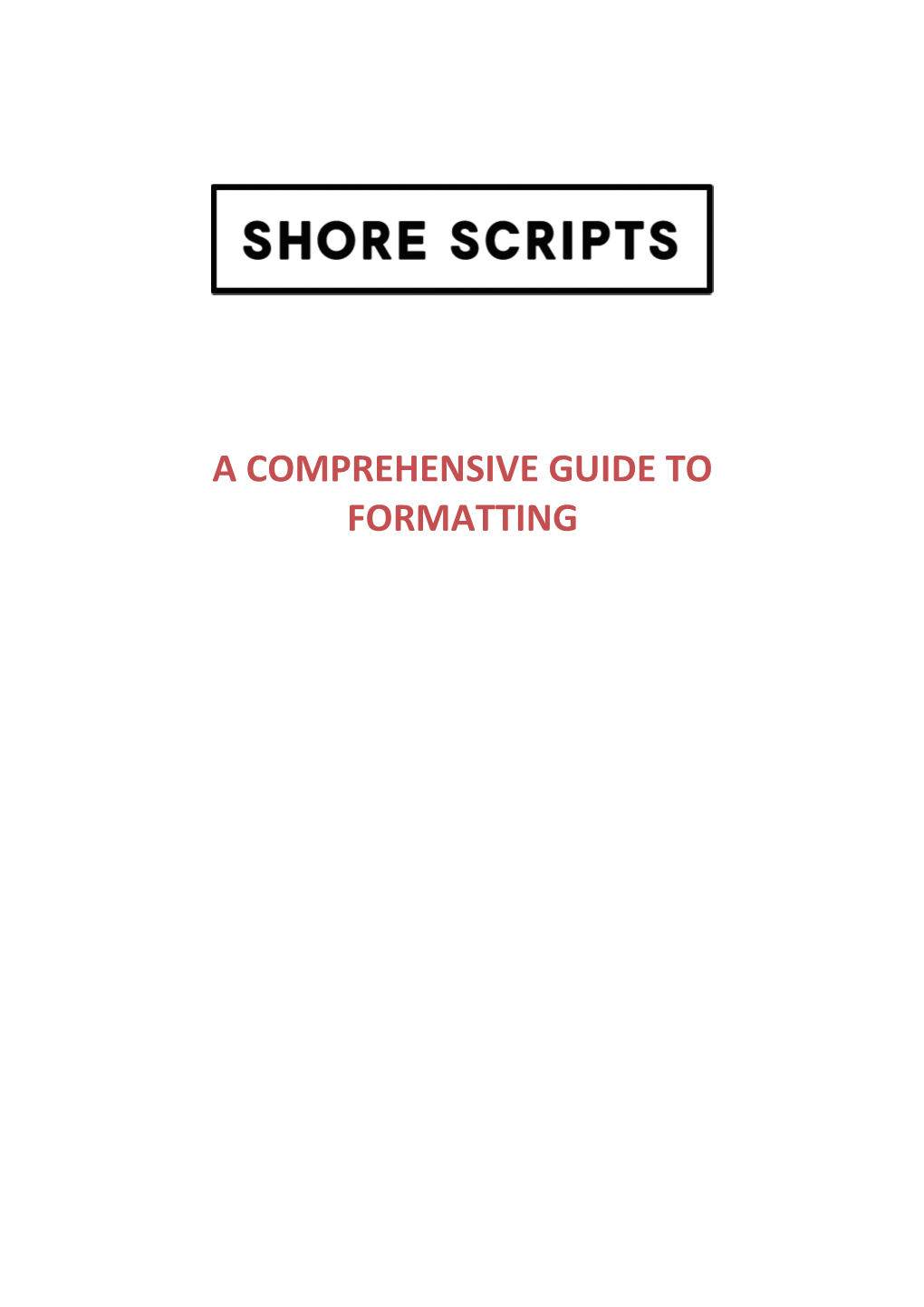 A COMPREHENSIVE GUIDE to FORMATTING Shore Scripts Presents