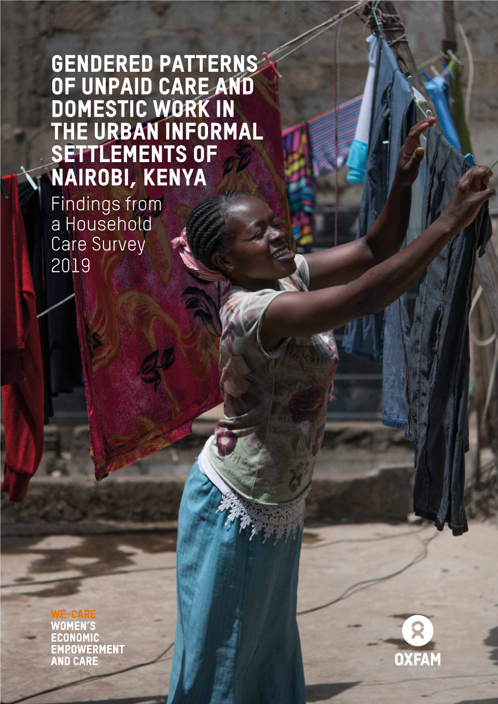 GENDERED PATTERNS of UNPAID CARE and DOMESTIC WORK in the URBAN INFORMAL SETTLEMENTS of NAIROBI, KENYA Findings from a Household Care Survey 2019