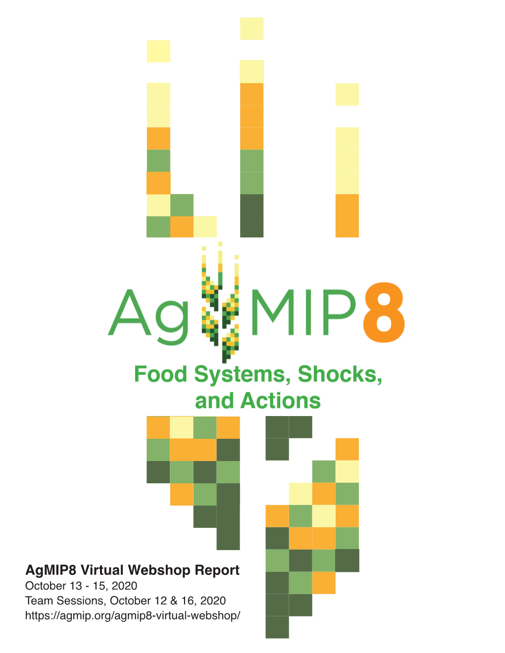 Agmip8 Virtual Webshop Report October 13 - 15, 2020 Team Sessions, October 12 & 16, 2020 Table of Contents