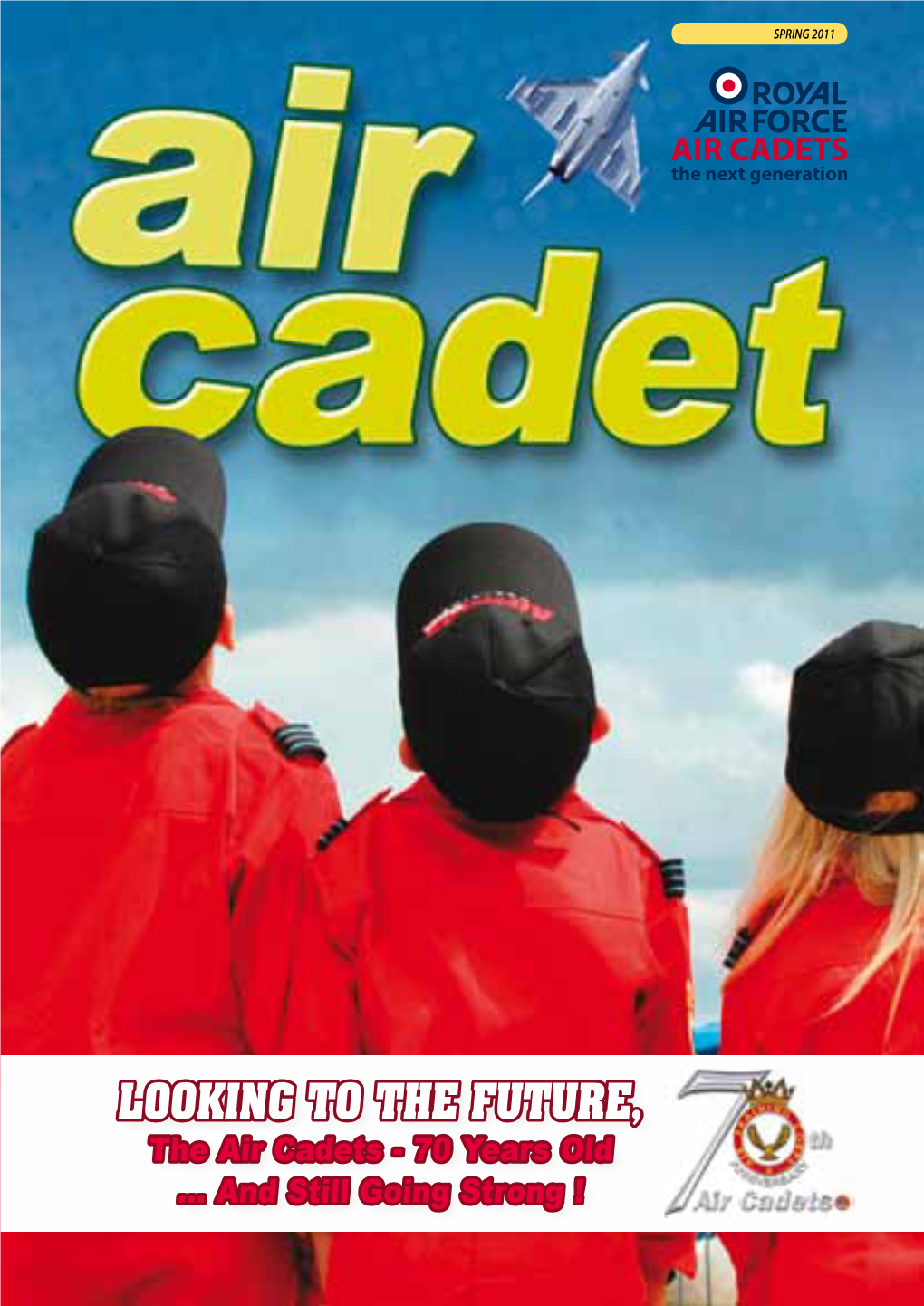 LOOKING to the FUTURE, the Air Cadets - 70 Years Old