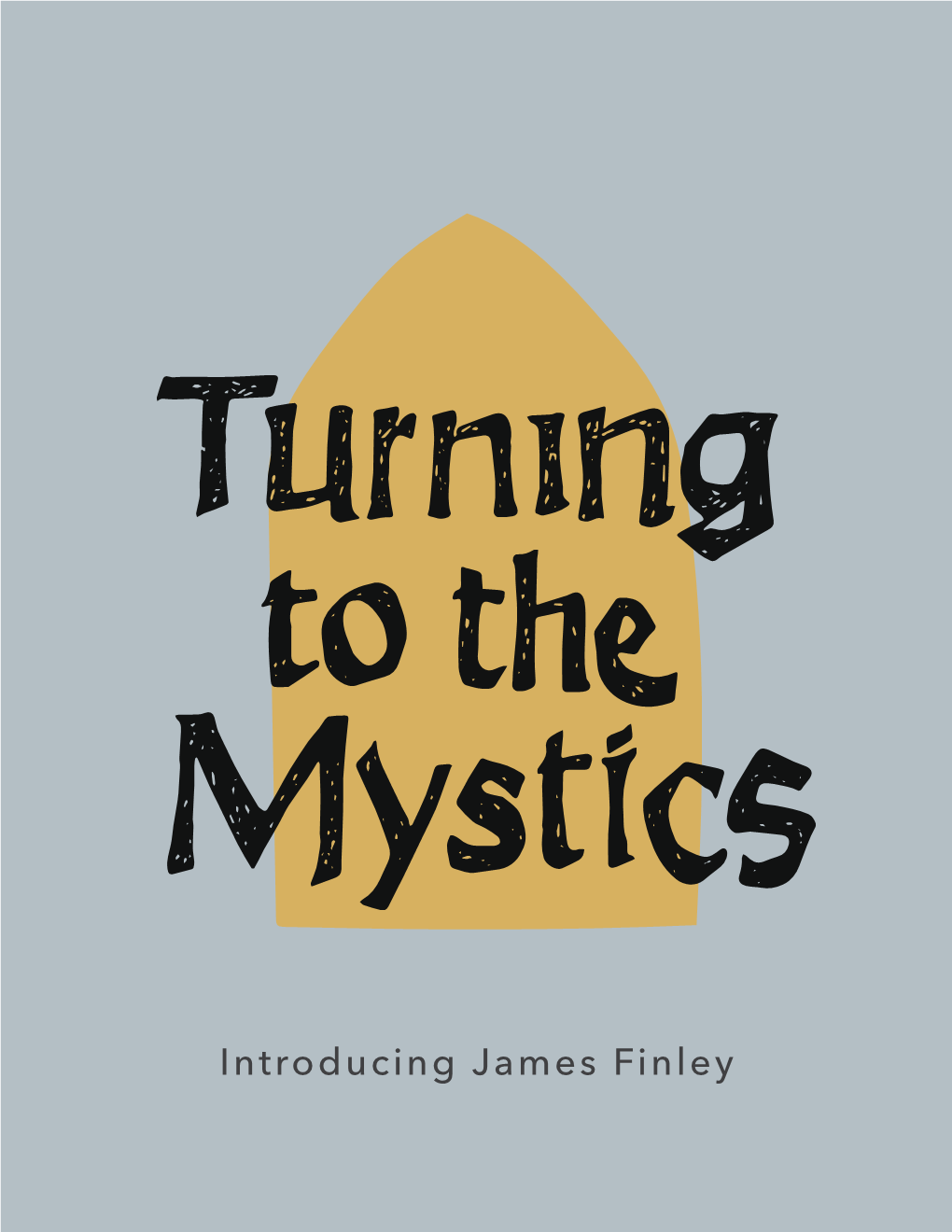 Introducing James Finley Jim Finley: Greetings