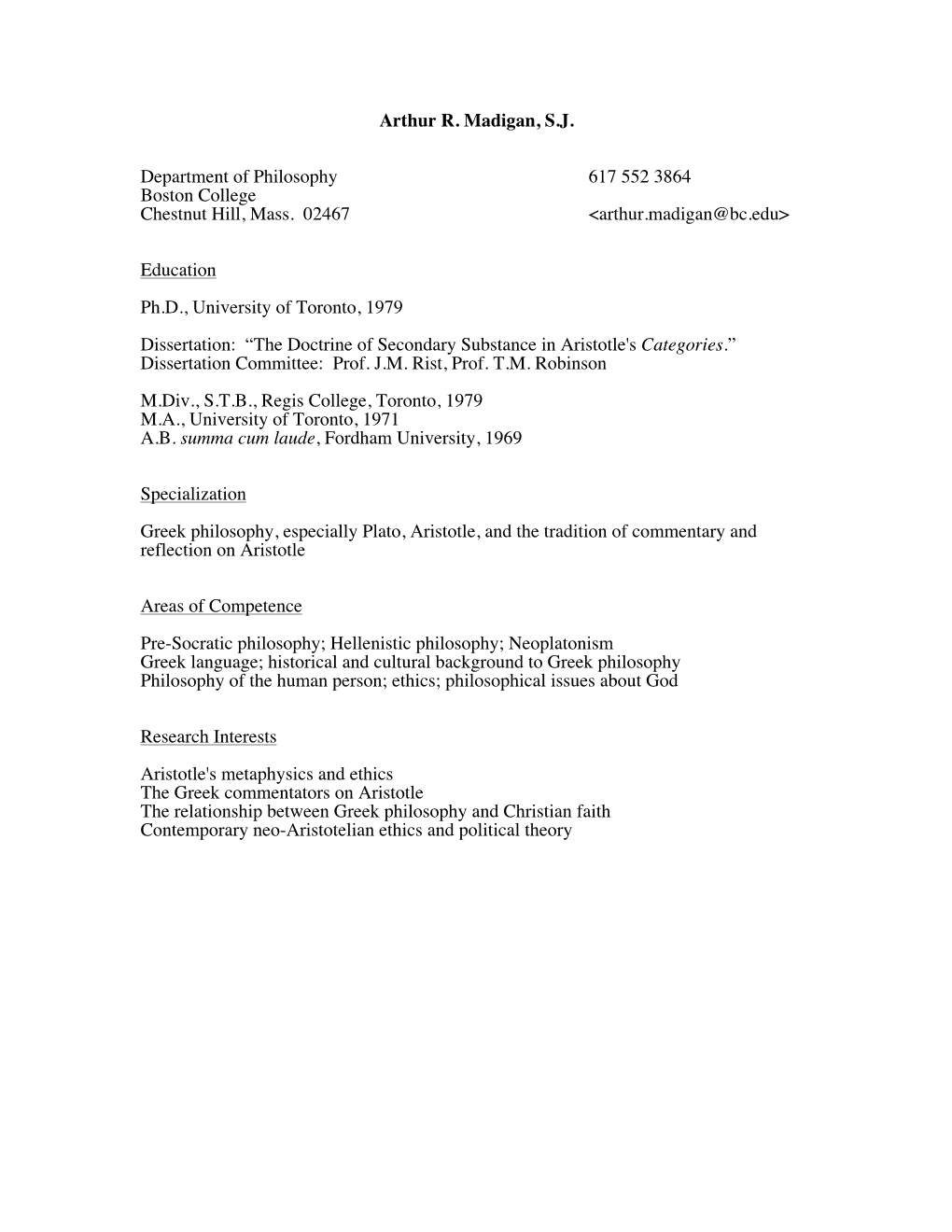Arthur R. Madigan, S.J. Department of Philosophy 617 552 3864 Boston College Chestnut Hill, Mass. 02467 &lt;Arthur.Madigan@Bc