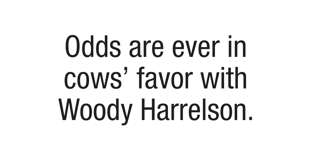 Odds Are Ever in Cows' Favor with Woody Harrelson