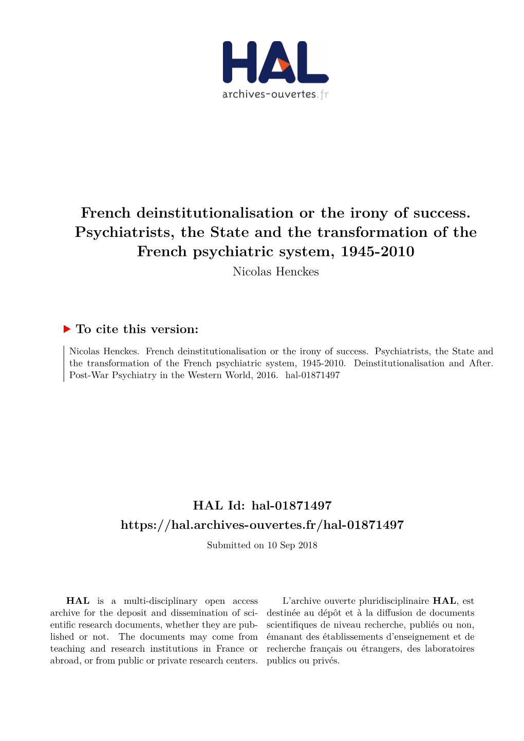 French Deinstitutionalisation Or the Irony of Success. Psychiatrists, the State and the Transformation of the French Psychiatric System, 1945-2010 Nicolas Henckes