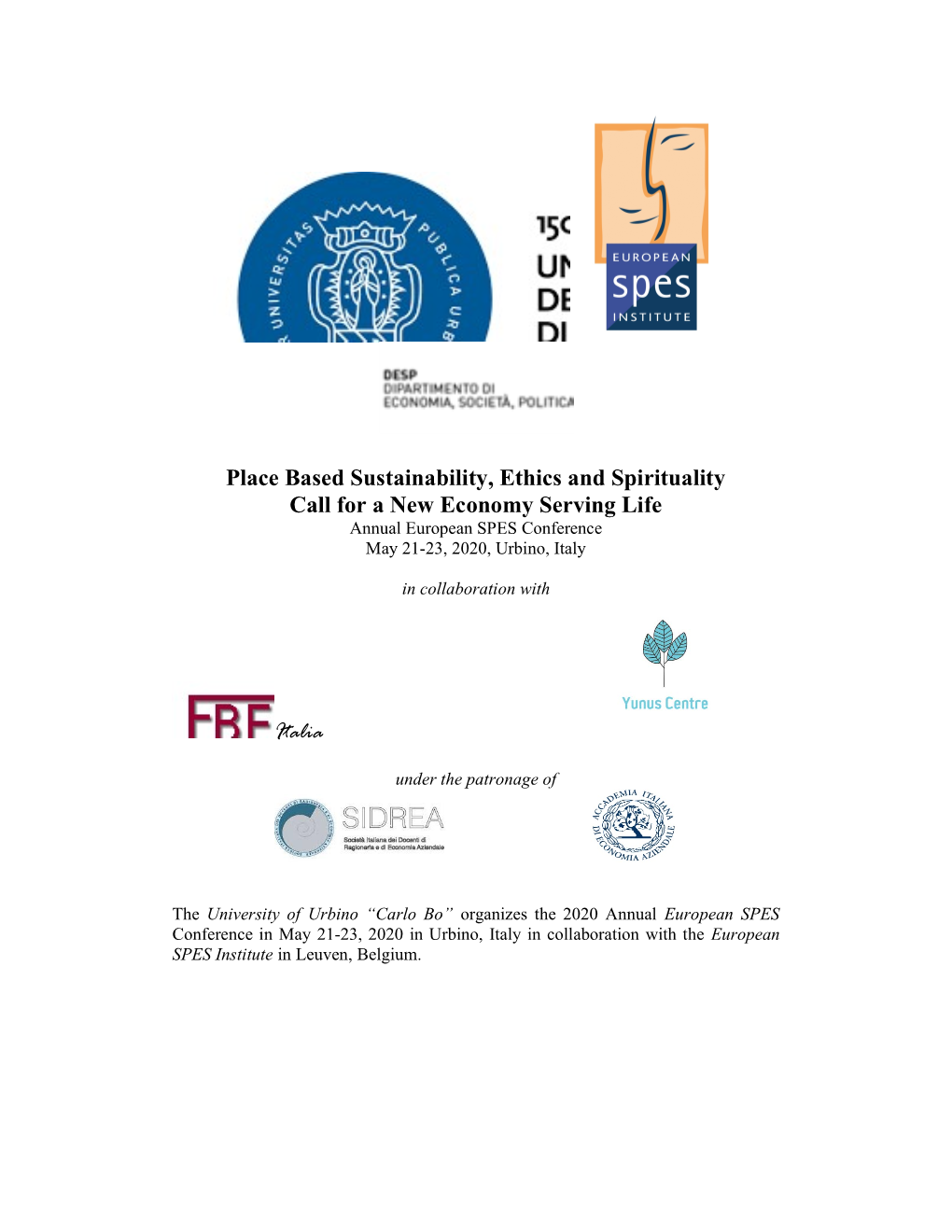 Place Based Sustainability, Ethics and Spirituality Call for a New Economy Serving Life Annual European SPES Conference May 21-23, 2020, Urbino, Italy