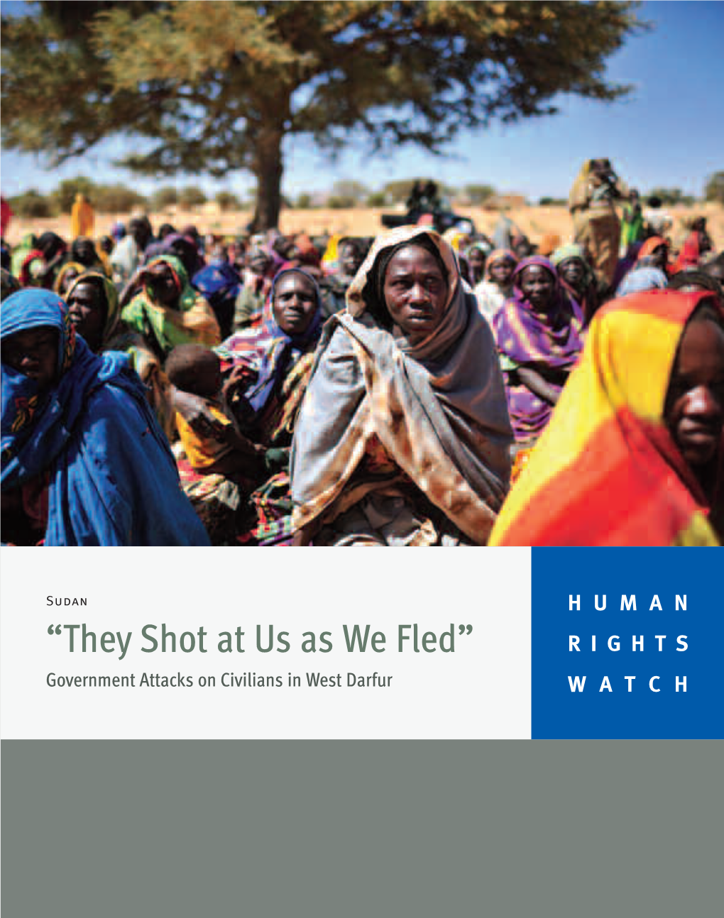 “They Shot at Us As We Fled” RIGHTS Government Attacks on Civilians in West Darfur WATCH