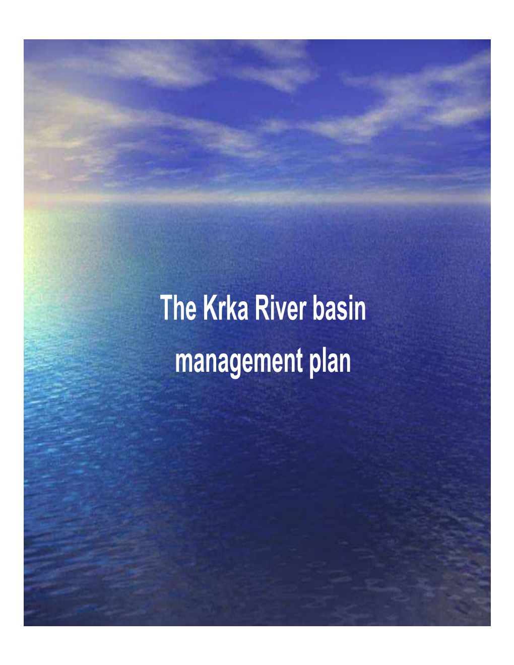 The Krka River Basin Management Plan CROATIA