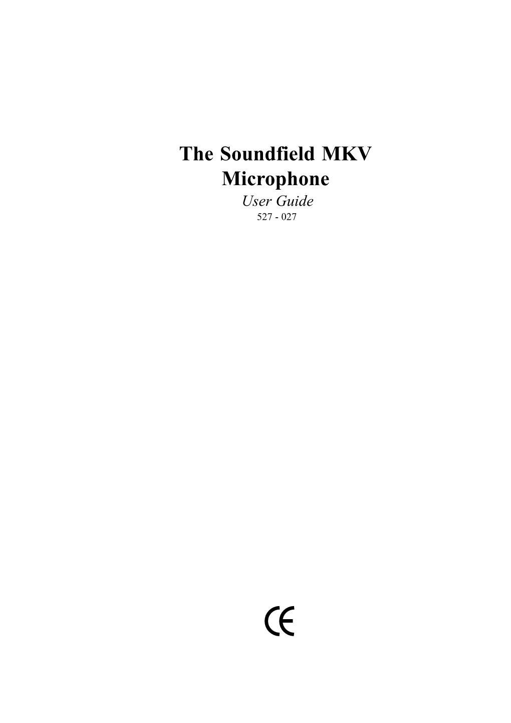 The Soundfield MKV Microphone User Guide 527 - 027 Soundfield MKV Issue 1.1 User Guide