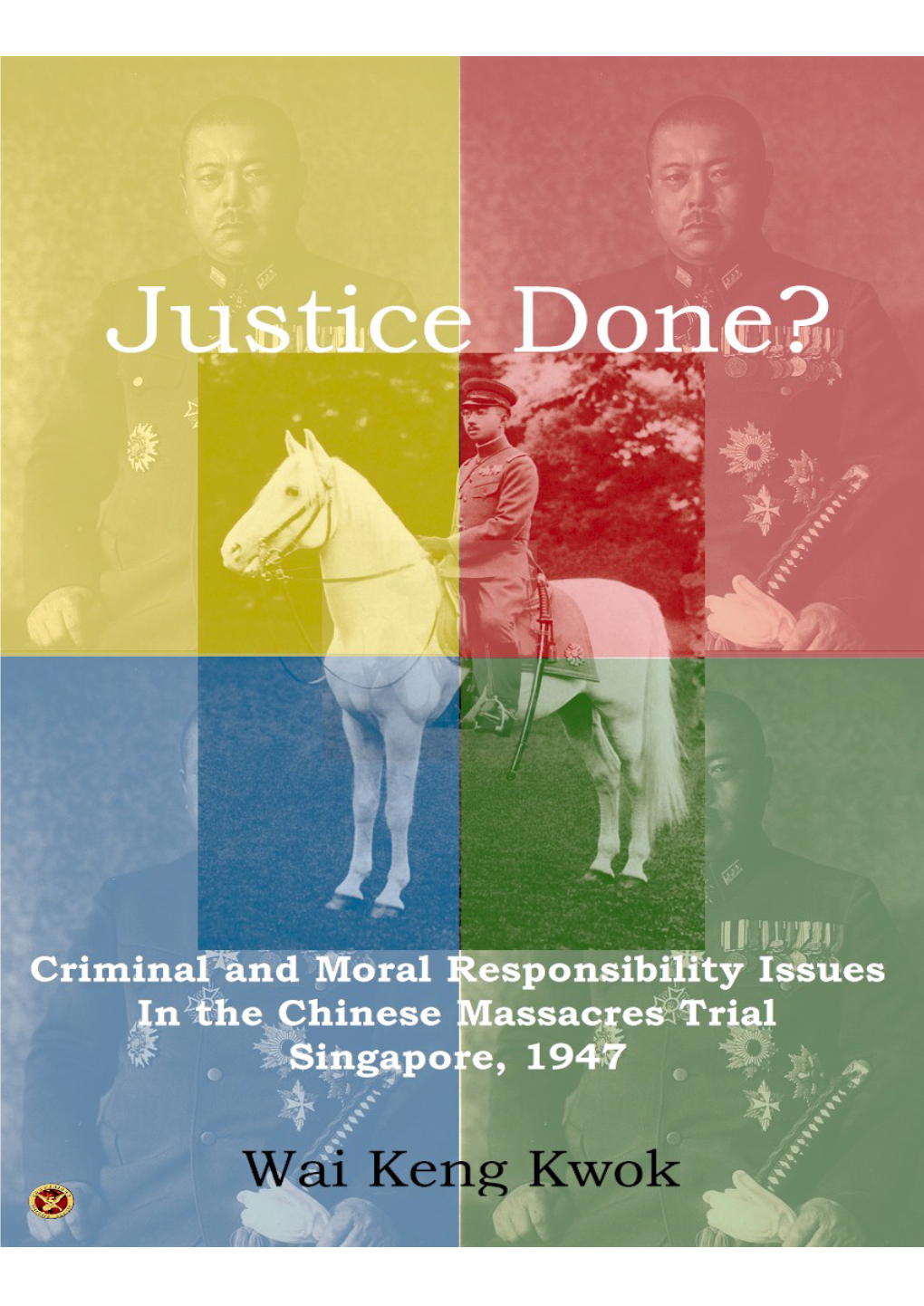 Criminal and Moral Responsibility Issues in the Chinese Massacres Trial Singapore, 1947