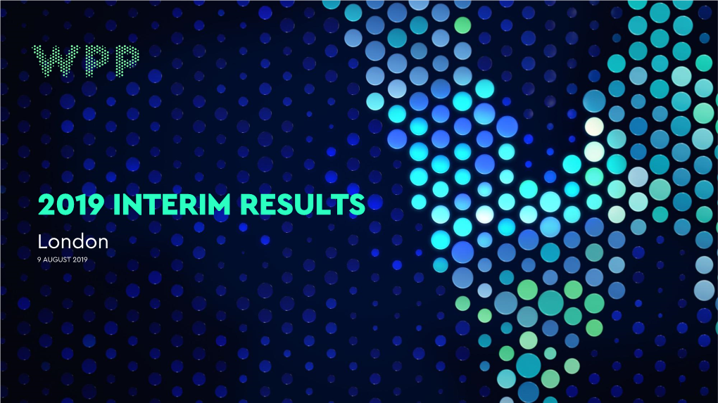 2019 INTERIM RESULTS London 9 AUGUST 2019