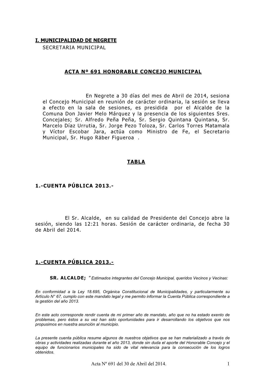 I. MUNICIPALIDAD DE NEGRETE SECRETARIA MUNICIPAL ACTA Nº 691 HONORABLE CONCEJO MUNICIPAL En Negrete a 30 Días Del Mes De Abril