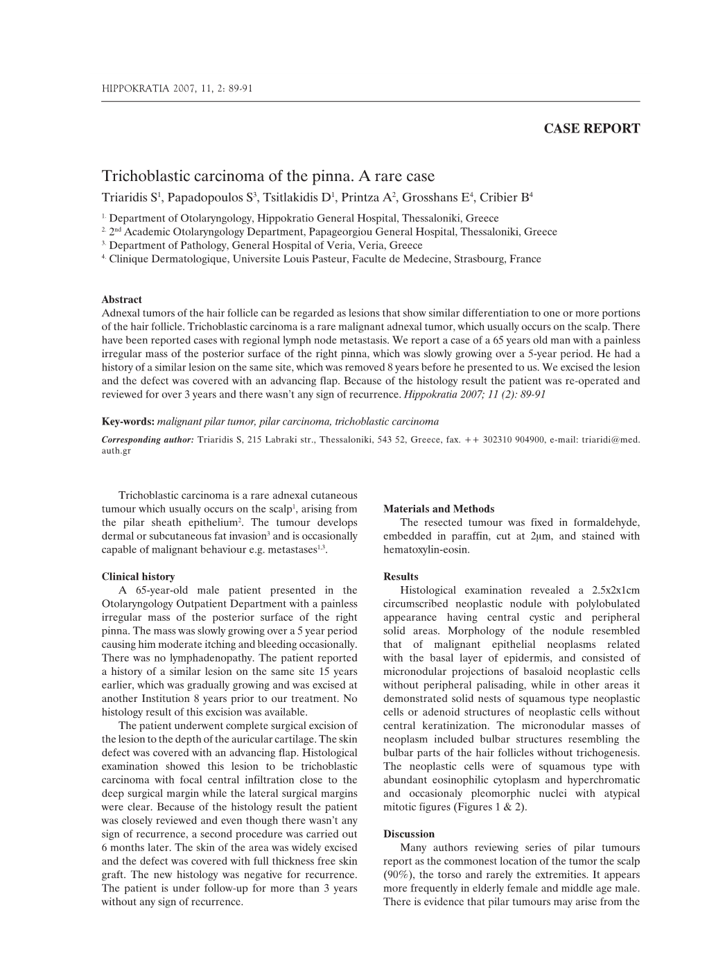 Trichoblastic Carcinoma of the Pinna. a Rare Case Triaridis S1, Papadopoulos S3, Tsitlakidis D1, Printza A2, Grosshans E4, Cribier B4 1