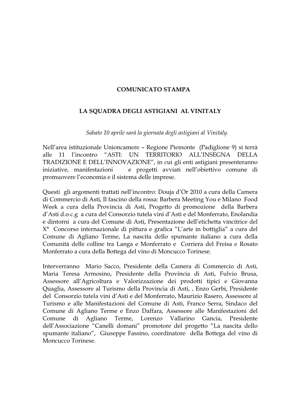 COMUNICATO STAMPA LA SQUADRA DEGLI ASTIGIANI AL VINITALY Sabato 10 Aprile Sarà La Giornata Degli Astigiani Al Vinitaly. Nell A