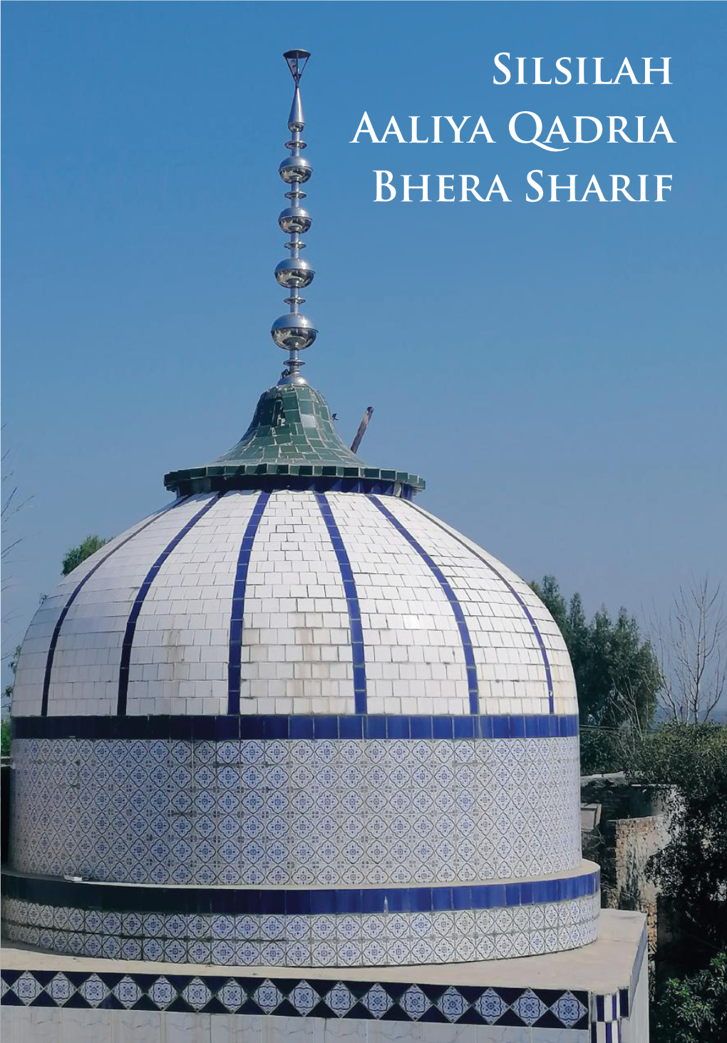 Silsilah Aaliya Qadria Bhera Sharif Front Cover Photo of Darbar Sharif of Hazrat Pir Mohammad Fazlur Rehman Qadri, Shaykh-E-Kamil (May Allah Be Pleased with Him)