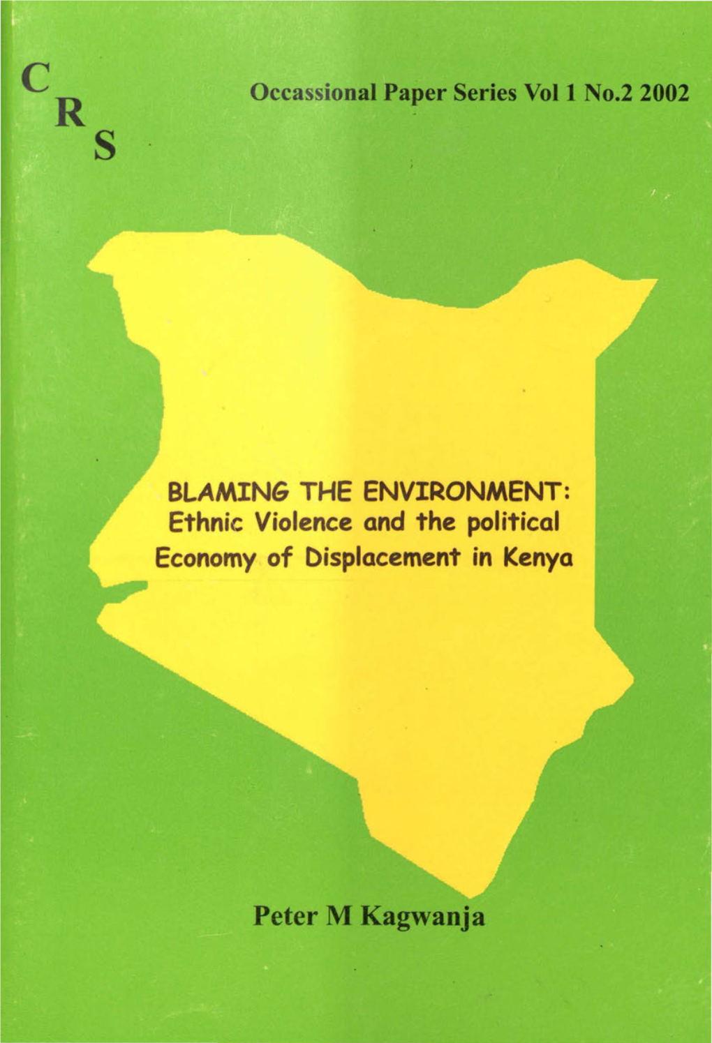 Peter M Kagwanja BLAMING the ENVIRONMENT: Ethnic Violence and the Political Economy of Displacement in Kenya