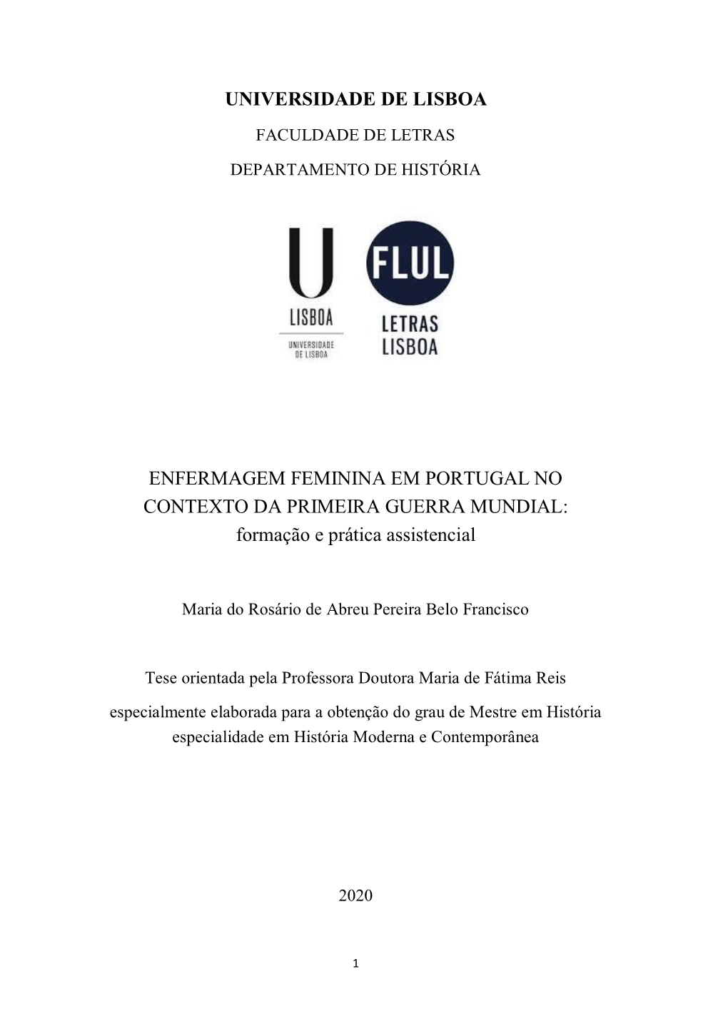 UNIVERSIDADE DE LISBOA ENFERMAGEM FEMININA EM PORTUGAL NO CONTEXTO DA PRIMEIRA GUERRA MUNDIAL: Formação E Prática Assistencia
