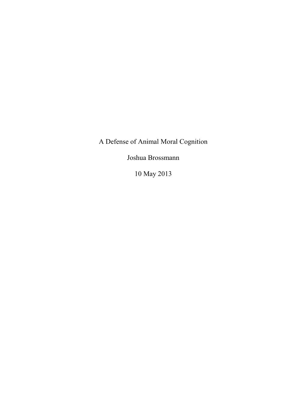 A Defense of Animal Moral Cognition Joshua Brossmann 10 May 2013