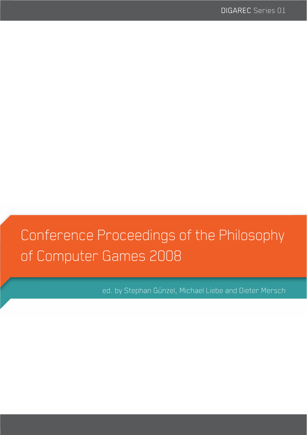 Conference Proceedings of the Philosophy of Computer Games 2008