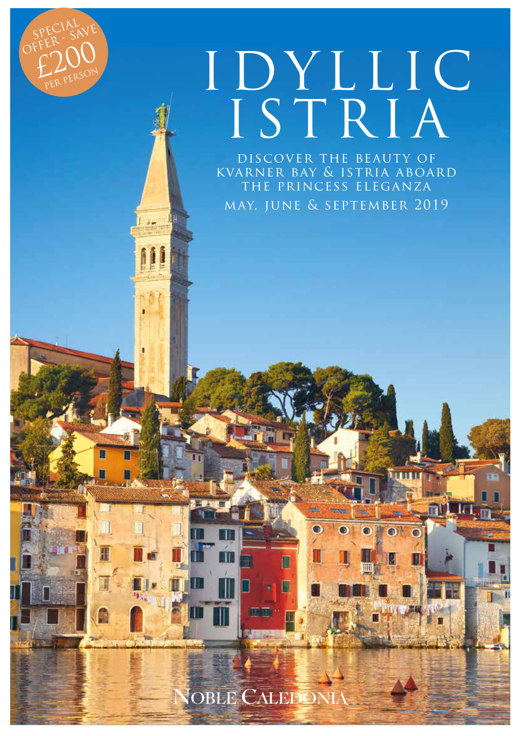 IDYLLIC ISTRIA Discover the Beauty of Kvarner Bay & Istria Aboard the Princess Eleganza May, June & September 2019 Cres Pula