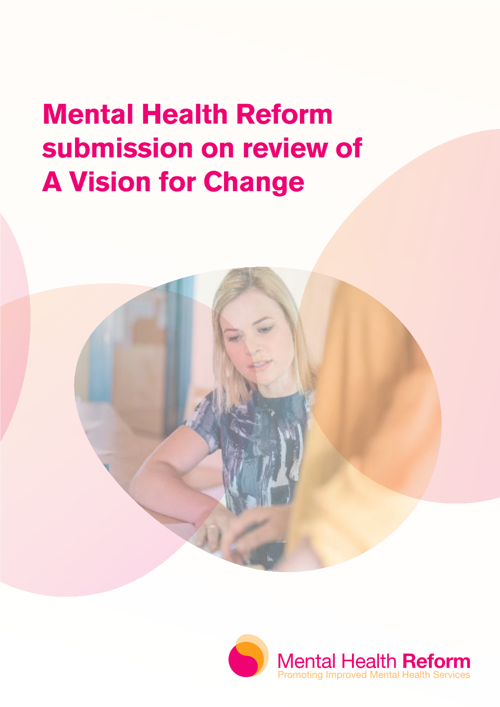 Mental Health Reform Submission on Review of a Vision for Change Published September 2017