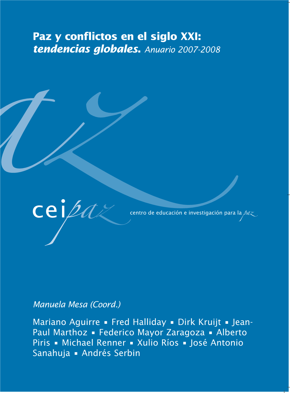 Paz Y Conflictos En El Siglo XXI: Tendencias Globales. Anuario 2007-2008 P a Z Y C O N F L I C T O S E N E L S I G L O X X I : T E N D E N C I a S G L O B a L E S