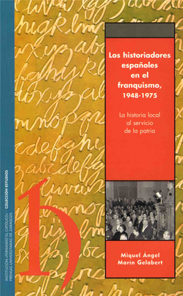 Los Historiadores Españoles En El Franquismo, 1948-1975. La Historia Local Al Servicio De La Patria.—Miquel A