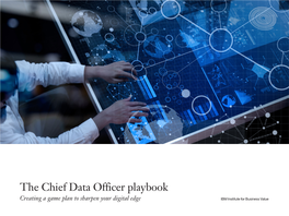 The Chief Data Officer Playbook Creating a Game Plan to Sharpen Your Digital Edge IBM Institute for Business Value Executive Report IBM Cognitive and Analytics