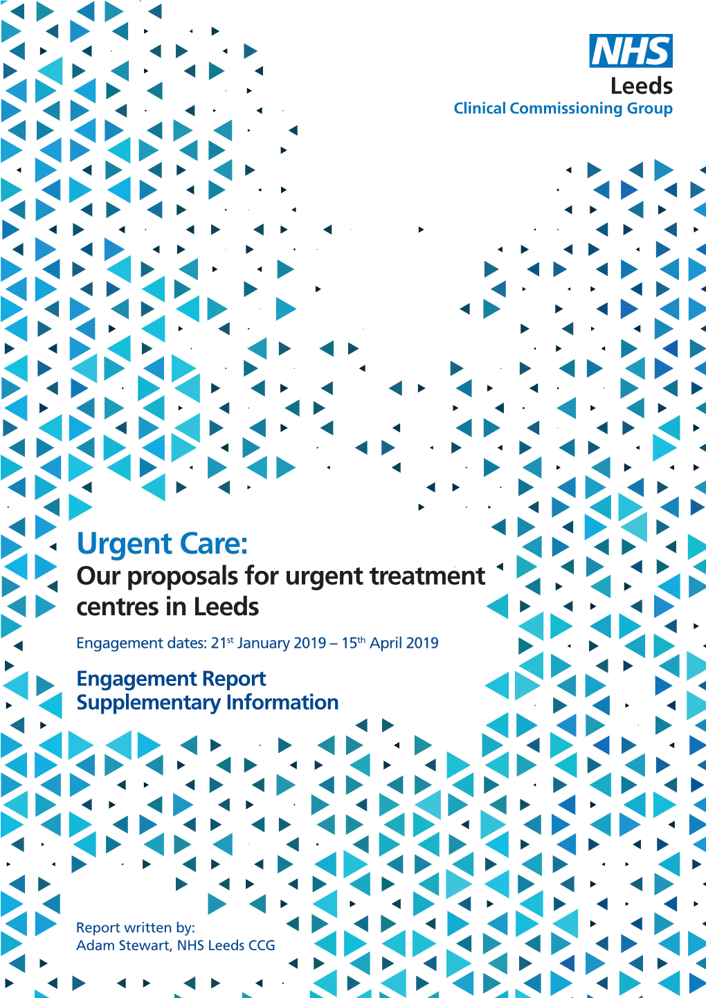 Urgent Treatment Centres in Leeds Engagement Dates: 21St January 2019 – 15Th April 2019 Engagement Report Supplementary Information