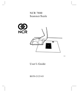 NCR 7880 Scanner/Scale User's Guide (BST0-2125-03) NCR 7880 Scanner/Scale Repair Guide (BD20-1061-A)